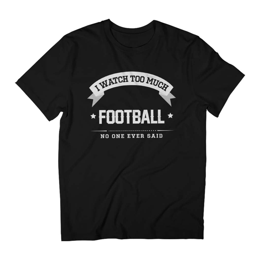 I Watch Too Much Football No One Ever Said Father's Day product image 1